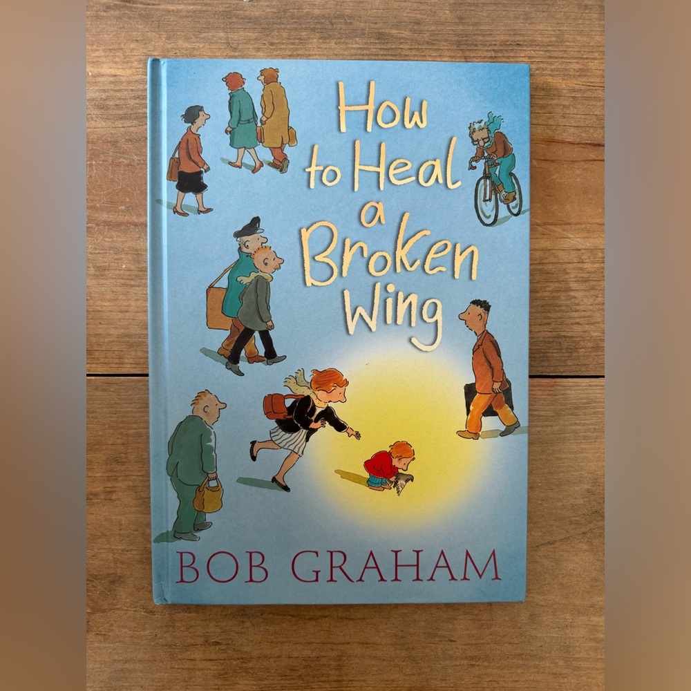 How to Heal a Broken Wing by Bob Graham